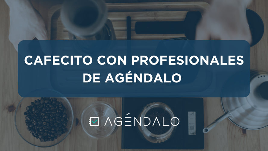 Café con profesionales de Agéndalo – ¿Qué beneficios encuentran en la plataforma?